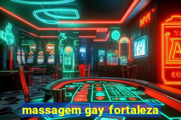 massagem gay fortaleza